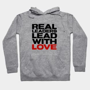 Real leaders lead with Love Hoodie